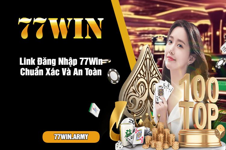 Link Đăng Nhập 77Win Chuẩn Xác Và An Toàn