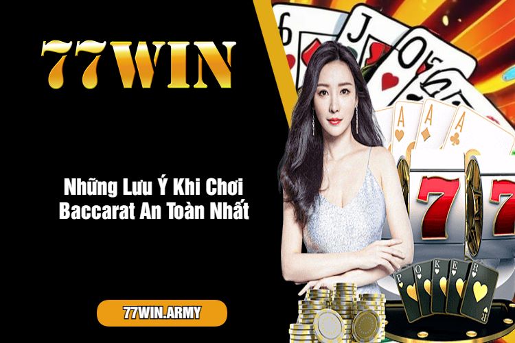 Những Lưu Ý Khi Chơi Baccarat An Toàn Nhất