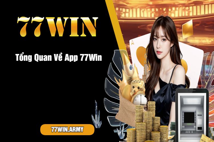 Tổng Quan Về App 77Win